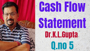 Cash Flow Statement Q.no 5 from Dr.K.L.Gupta ||Rajusengupta Classes||