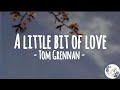 Little bit of love (acoustic) - Tom Grennan Lyrics