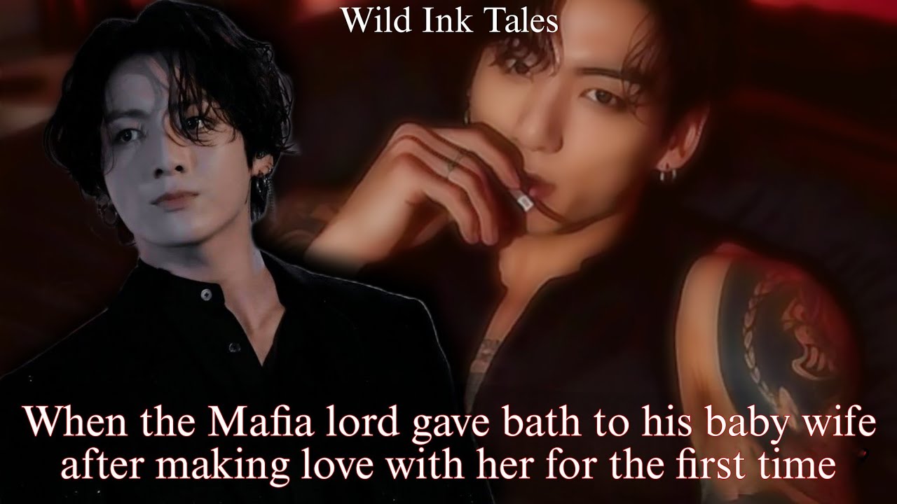jk ff | When the Mafia lord gave bath to his baby wife after making love with her