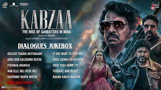 KABZAA | Dialogues Jukebox | Upendra | Sudeepa | Shivarajkumar | Shriya | R.Chandru | Ravi Basrur
