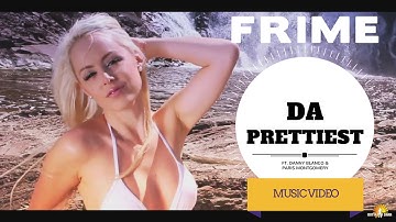 Frime - Da Prettiest Ft. Danny Blanco & Paris Montgomery ///Official video///