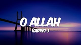 Harris J - O Allah (Lyrics)