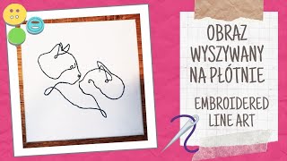 🧵OBRAZ WYSZYWANY NA PŁÓTNIE || EMBROIDERED LINE ART