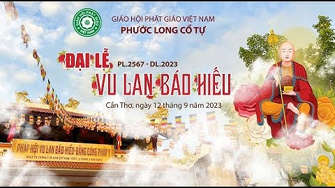 🛑 Trực tiếp: Đại lễ Vu lan Báo hiếu PL.2567 - DL.2023, tại chùa Phước Long Cổ Tự, Thốt Nốt, Cần Thơ