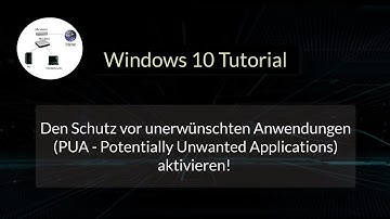 Den Schutz vor unerwünschten Anwendungen (PUA - Potentially Unwanted Applications) aktivieren
