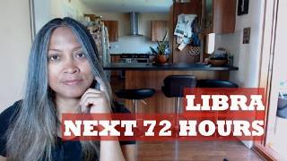 LIBRA NEXT 72 HOURS PREDICTIONS