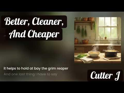 Better, Cleaner, And Cheaper © Original Lyrics