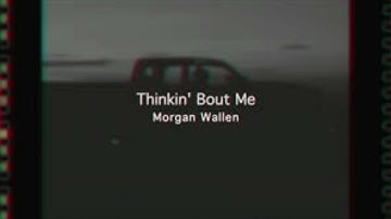 thinkin bout me morgan wallen speed up