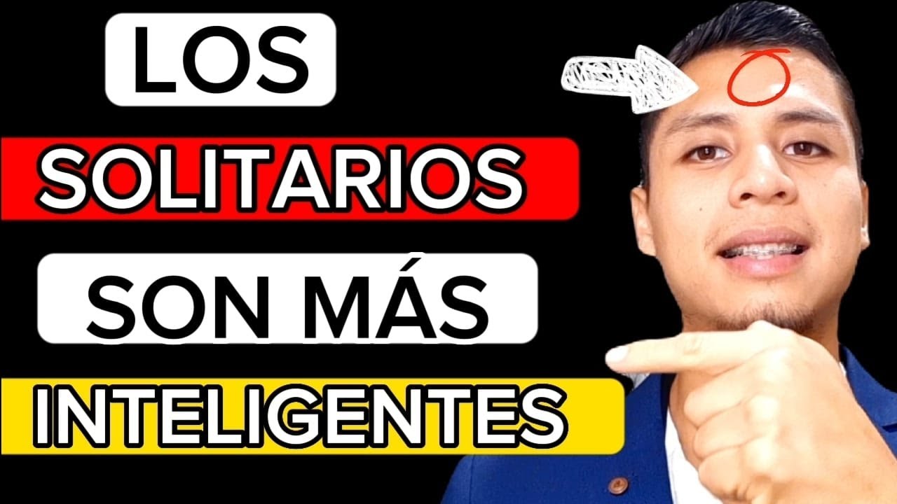 Las PERSONAS INTELIGENTES Son SOLITARIAS por estas 10 RAZONES ...