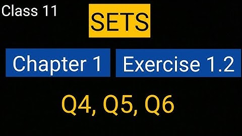 Sets Chapter 1 Exercise 1.2 (Q4, Q5, Q6) class 11 maths Ncert