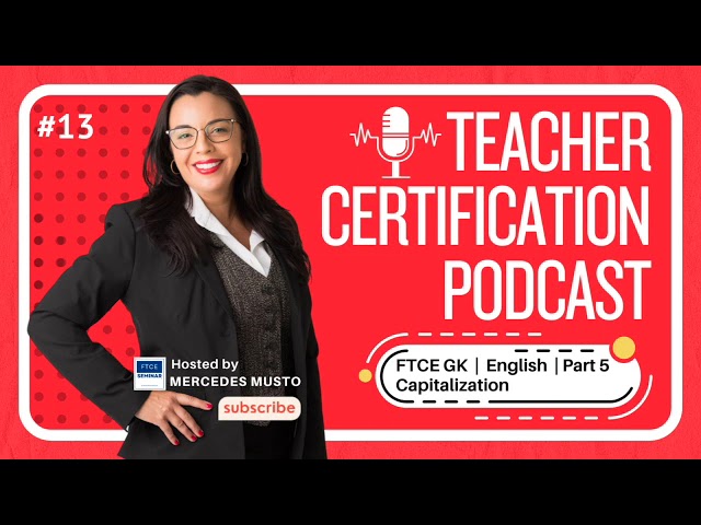 Teacher Certification Podcast: E13 💢 FTCE |  General Knowledge |  English  |  Capitalization Teacher Certification Podcast: E13 💢 FTCE |  General Knowledge |  English  |  Capitalization
