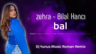 ZEHRA & BİLAL HANCI - BAL ROMAN HAVASI REMİX 2022 HİT (DJ YUNUS REMİX)