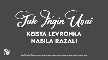 Keisya Levronka, Nabila Razali - Tak Ingin Usai (Lirik)
