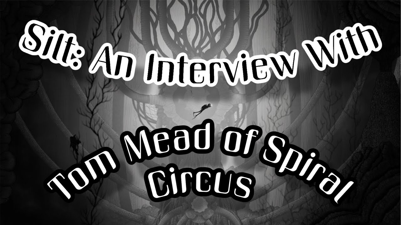Silt: An Interview with Tom Mead of Spiral Circus Games