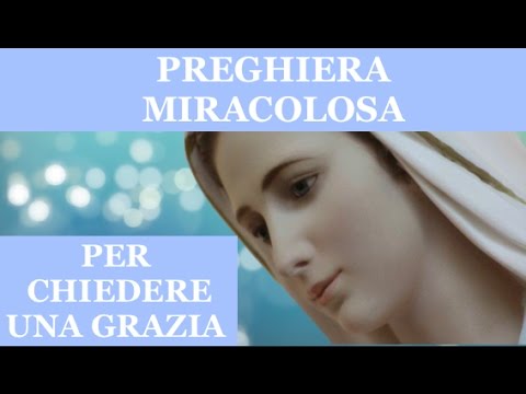 Preghiera Miracolosa Per Chiedere Una Grazia Urgente E Impossibile Youtube