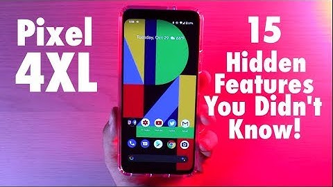 Pixel 4 XL: 15 Hidden Features and Settings You Didn
