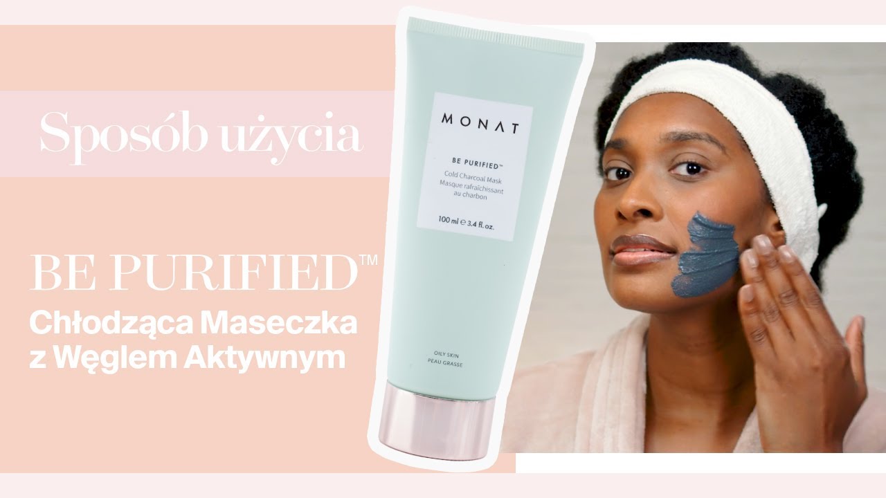 MONAT Sposób Użycia | BE PURIFIED™️ Chłodząca Maseczka Z Węglem Aktywnym | Pielęgnacja Skóry - PL