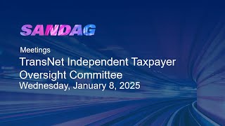 SANDAG TransNet Independent Taxpayer Oversight Committee–Wednesday, January 8, 2025