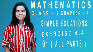 MATHEMATICS | CLASS - 7 | CHAPTER - 4 | SIMPLE EQUATIONS | EXERCISE 4.4 | Q1 ( All Parts ) | NCERT |