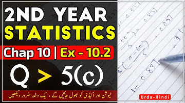 2nd Year Statistics Chapter 10 exercise 10.2 Q 5(c) complete | 12th class Statistics Lectures | Urdu