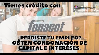 Fonacot. Perdiste Tu Empleo. Obten Condonación De Capital E Interéses.