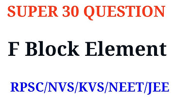 F block Elements Important Questions For RPSC, First grade Chemistry, KVS, NVS, NEET, JEE
