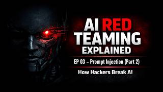 EP 03 - Prompt Injection (Part 2) | AI Red Teaming Full Course