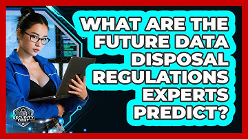 What Are The Future Data Disposal Regulations Experts Predict? - SecurityFirstCorp.com