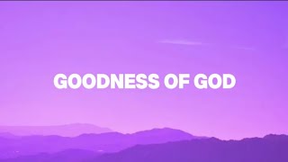 Goodness of God Lyrics ~ Bethel Music (Speed Up)