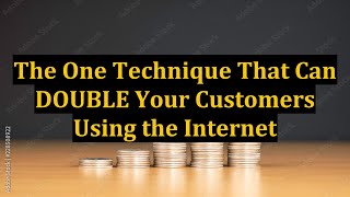 The One Technique That Can DOUBLE Your Customers Using the Internet