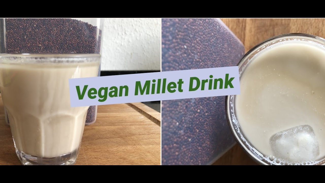 Vegan Millet Summer Drink Recipe Vegan Finger Millet Milk Vegane Milch von Hirse YouTube