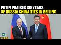 Putin Hails 30 Years of Russia‑China Cooperation as Trade Rises and Strategic Ties Deepen N18G