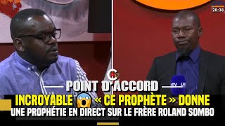 POINT D'ACCORD : INCROYABLE 😱« CE PROPHÈTE » DONNE UNE PROPHÉTIE EN DIRECT SUR LE FRÈRE ROLAND SOMBO