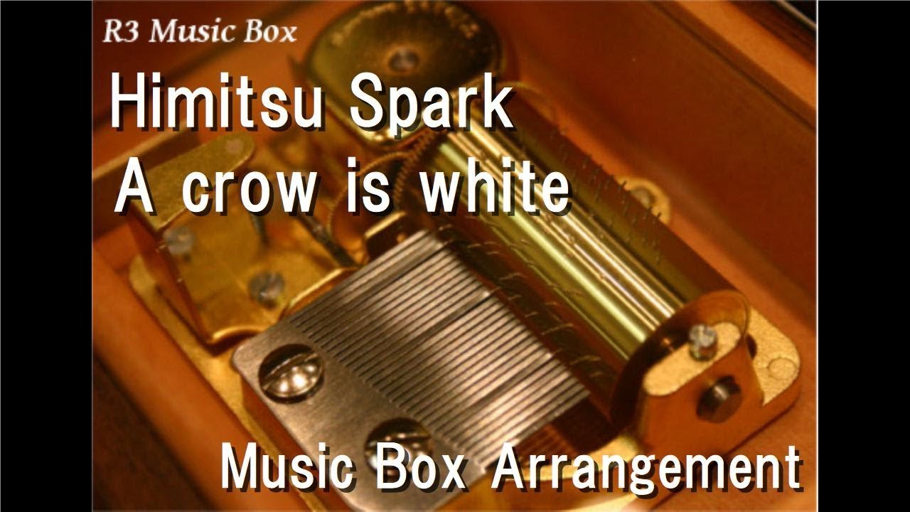 Himitsu Spark/A crow is white [Music Box] - YouTube
