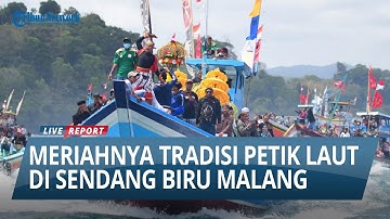 KEMERIAHAN TRADISI PETIK LAUT DI SENDANG BIRU MALANG