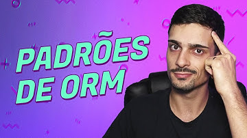 ORM - Entendendo diferentes abordagens de Mapeamento Objeto-Relacional
