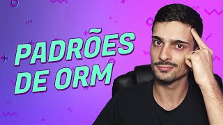 ORM - Entendendo diferentes abordagens de Mapeamento Objeto-Relacional