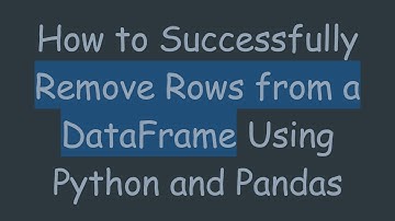 How to Successfully Remove Rows from a DataFrame Using Python and Pandas