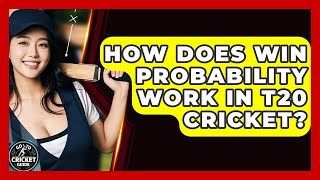 How Does Win Probability Work In T20 Cricket? - Go-To Cricket Guide