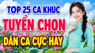 TOP 25 CA KHÚC XỨ NGHỆ Hay Nhất 2026 |  LK NHẠC DÂN CA - Remix CỰC HAY