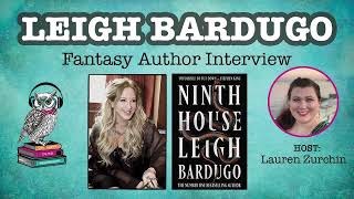 Leigh Bardugo Interview on the Ninth House books, Shadow and Bone TV Series, and keeping it real!
