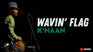 K'naan - Wavin' Flag (Lyrics) 🎵