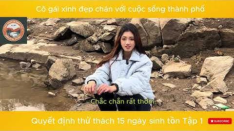 [ SINH TỒN NƠI HOANG DÃ ] CÔ GÁI XINH ĐẸP SINH TỒN MỘT MÌNH TRONG RỪNG TẬP 1