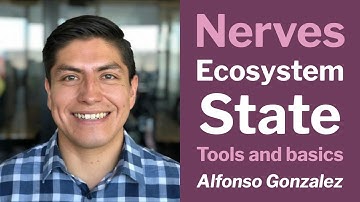 Nerves Ecosystem State - Tools and basics - Alfonso Gonzalez