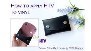 How to apply HTV (heat transfer vinyl) onto the back of synthetic leather/vinyl