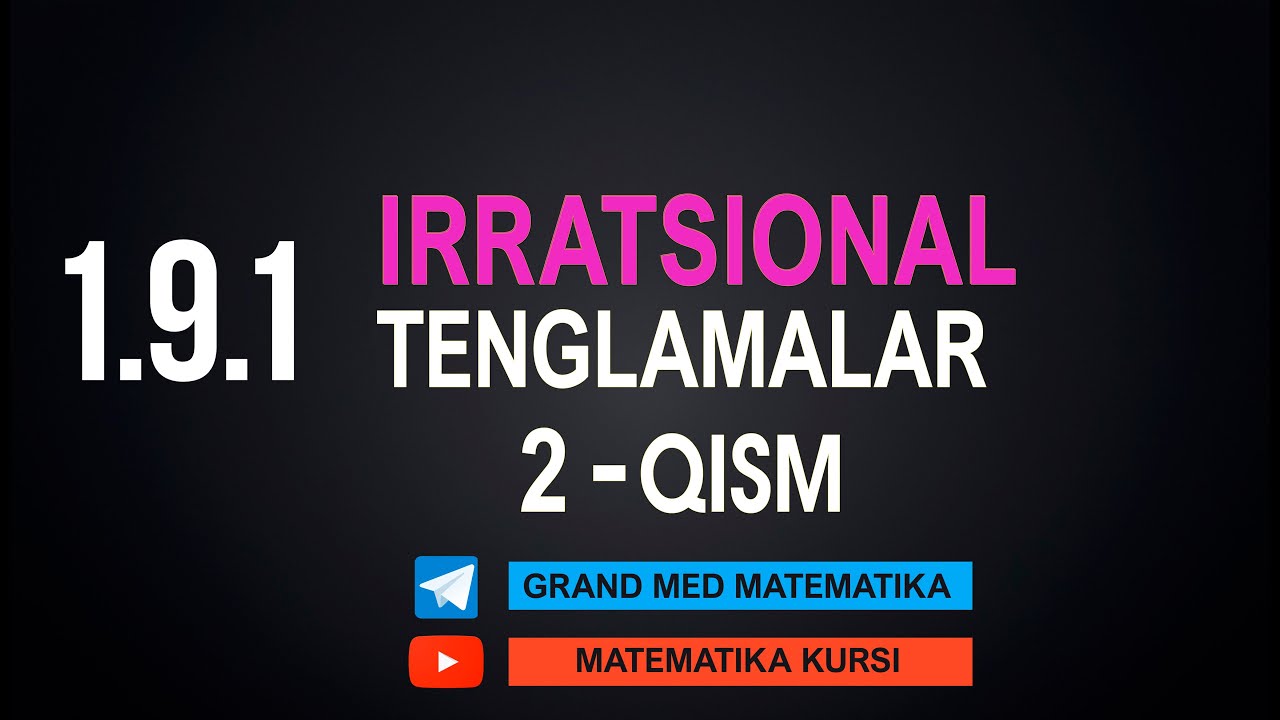 41-Dars. 1.9.1 Irratsional Tenglamalar. 2-Qism