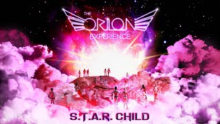 Video thumbnail of "S.T.A.R. Child ✨ The Orion Experience"