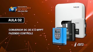 LIVE - AULA 2 -  Conversor DC-DC e o MPPT Fazendo Controle