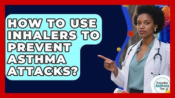 How To Use Inhalers To Prevent Asthma Attacks? - Everyday Asthma Tips