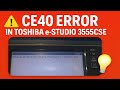 How To Fix CE40 Error In TOSHIBA E STUDIO 3555CSE Printer 